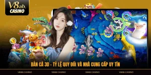 bắn cá 3d tỷ lệ quy đổi và nhà cung cấp uy tín