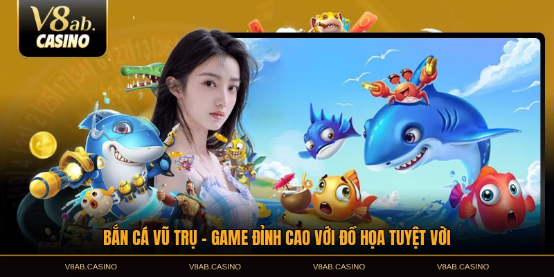 bắn cá vũ trụ game đỉnh cao với đồ họa tuyệt vời