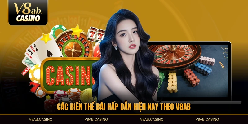 Các biến thể bài hấp dẫn hiện nay theo V8AB