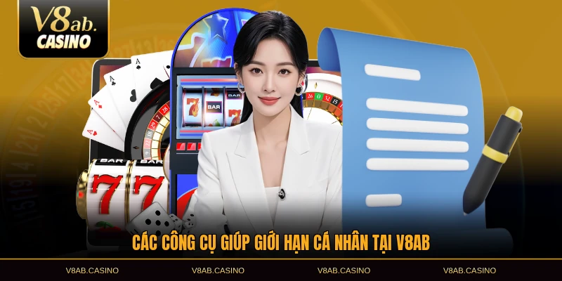 Các công cụ giúp giới hạn cá nhân tại V8AB