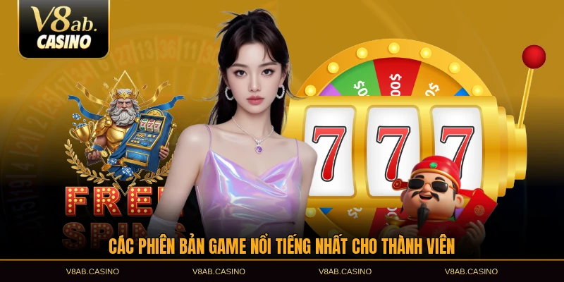 Các phiên bản game nổi tiếng nhất cho thành viên