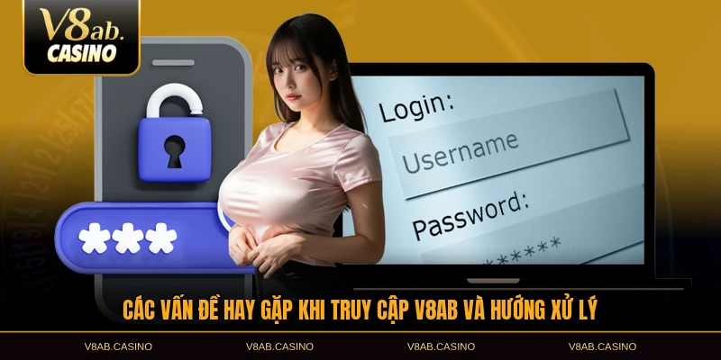 Các vấn đề hay gặp khi truy cập V8AB và hướng xử lý