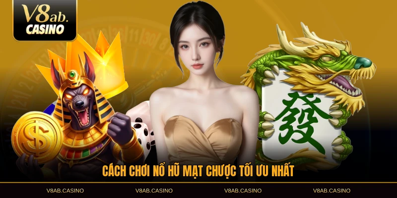 Cách chơi nổ hũ mạt chược tối ưu nhất