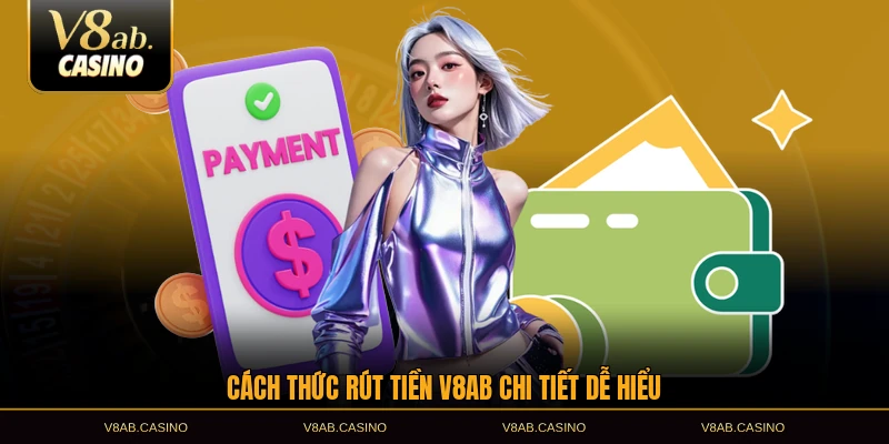 Cách thức rút tiền V8AB chi tiết dễ hiểu