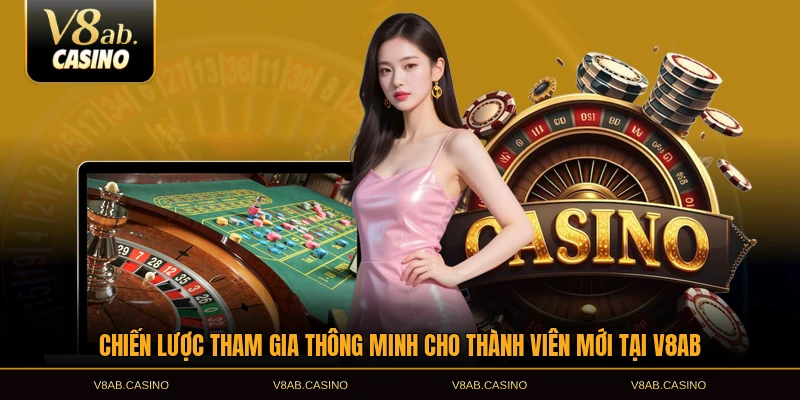 Chiến lược tham gia thông minh cho thành viên mới tại V8AB