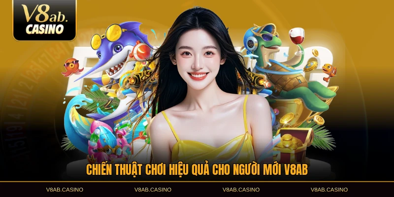 Chiến thuật chơi hiệu quả cho người mới V8AB
