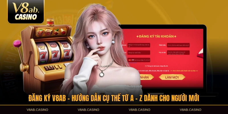 Đăng Ký V8AB – Hướng Dẫn Cụ Thể Từ A – Z Dành Cho Người Mới
