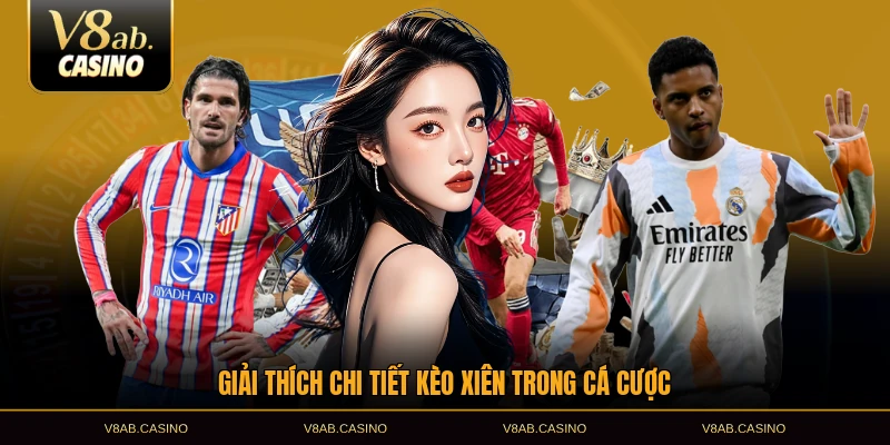 Giải thích chi tiết kèo xiên trong cá cược