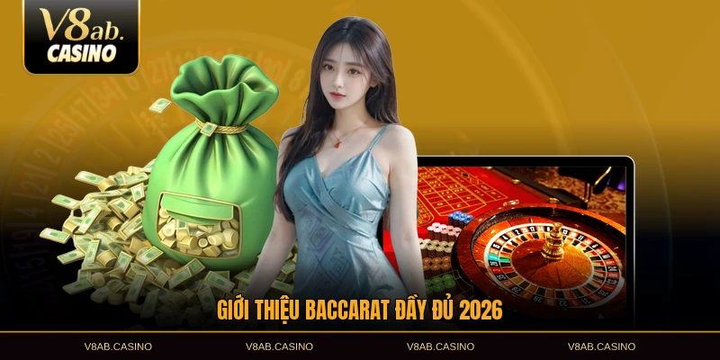 Giới thiệu baccarat đầy đủ 2026