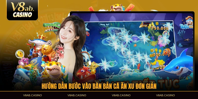 Hướng dẫn bước vào bàn bắn cá ăn xu đơn giản