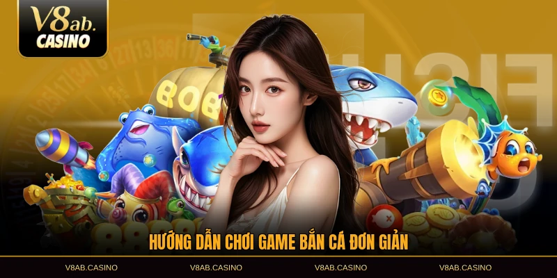 Hướng dẫn chơi game bắn cá đơn giản