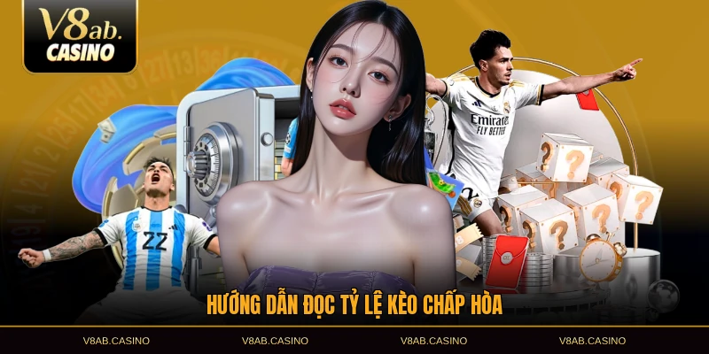 Hướng dẫn đọc tỷ lệ kèo chấp hòa