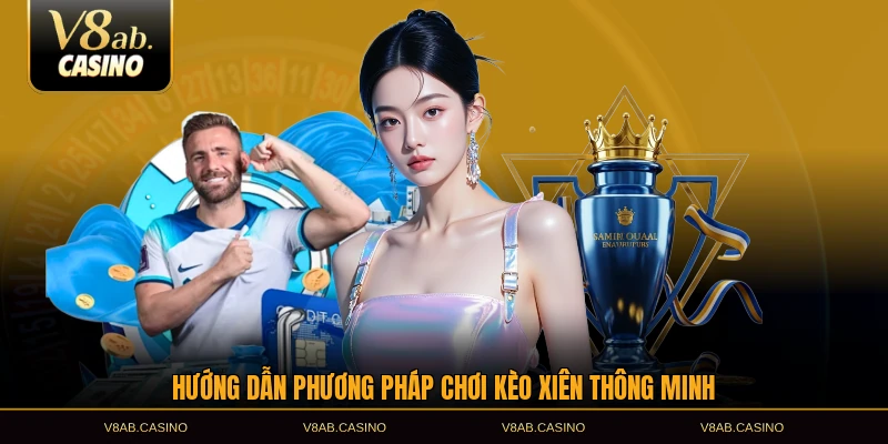 Hướng dẫn phương pháp chơi kèo xiên thông minh