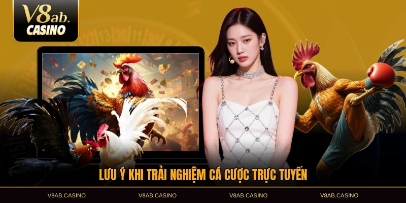 Lưu ý khi trải nghiệm cá cược trực tuyến