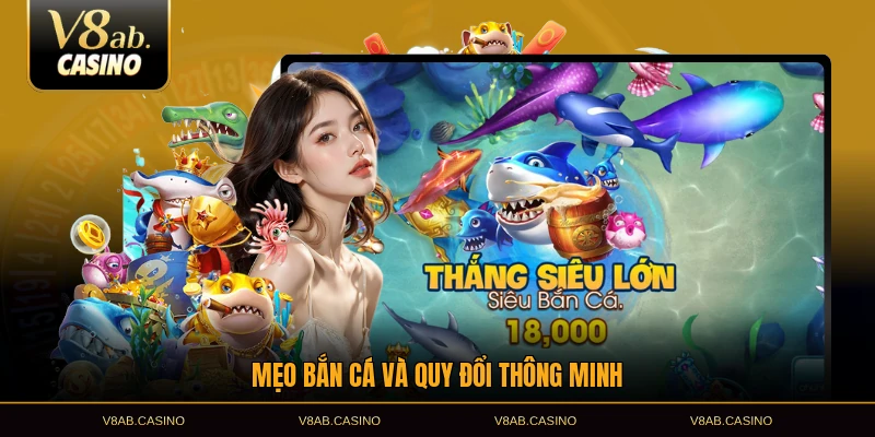 Mẹo bắn cá và quy đổi thông minh