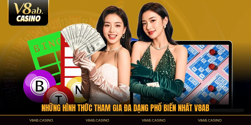 Những hình thức tham gia đa dạng phổ biến nhất V8AB