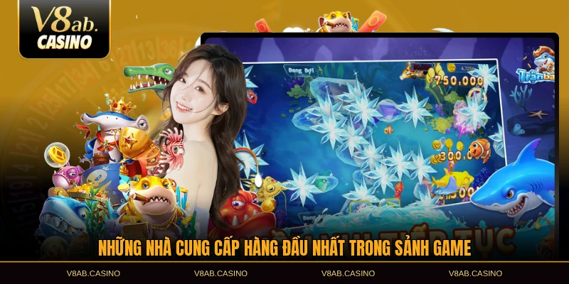 Những nhà cung cấp hàng đầu nhất trong sảnh game