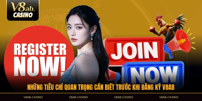 Những tiêu chí quan trọng cần biết trước khi đăng ký V8AB