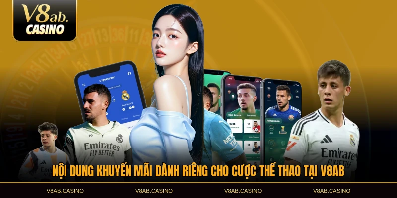 Nội dung khuyến mãi dành riêng cho cược thể thao tại V8AB