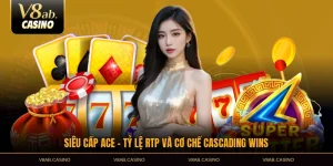 siêu cấp ace tỷ lệ rtp và cơ chế cascading win