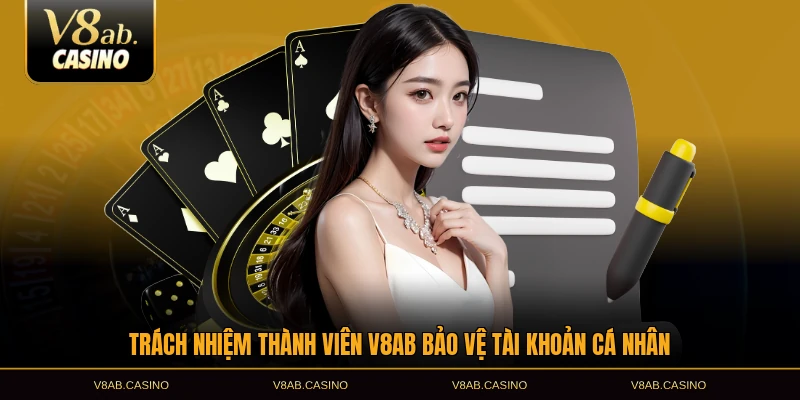Trách nhiệm thành viên V8AB bảo vệ tài khoản cá nhân